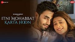 Itni Mohabbat Karta Hoon - Hiba N, Karan J | Nihal T, Amjad Nadeem Aamir, Azeem| Zee Music Originals