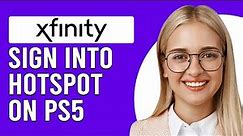 How To Sign Into Xfinity Hotspot From PS5 (How To Connect And Login To Xfinity Wifi From PS5)