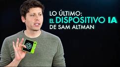 Sam Altman está fabricando el dispositivo de IA definitivo: El iPhone de la IA