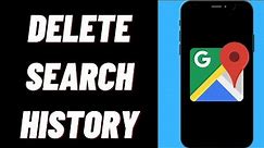 How to Delete Google Maps Search History on iPhone