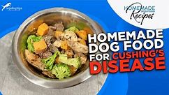 Recipe: Homemade Dog Food for Cushing’s Disease – Top Dog Tips