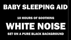White Noise - Black Screen - No Ads - 10 hours - Perfect Baby Sleep Aid