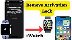 Apple Watch activation lock Remove For All Series || iWatch Activation Lock Removal