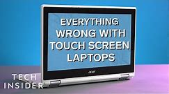 Everything Wrong With Touch Screen Laptops | Untangled