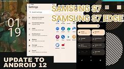S7 / S7 EDGE ANDROID 12 - HOW TO Upgrade SAMSUNG S7 EDGE TO ANDROID 12 (EXYNOS ONLY)