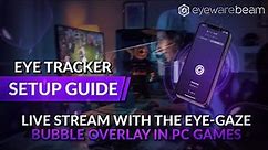 Eyeware Beam App Eye Tracker Setup Guide | Live Stream With The Eye-gaze Bubble Overlay In PC Games