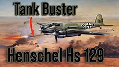 The Henschel Hs 129 Tank Buster- The Luftwaffe's Warthog