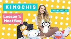 KIMOCHIS with Paige - Lesson 1 - MEET BUG