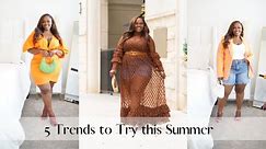 5 Spring/Summer Trends to Try| Plus Size Fashion