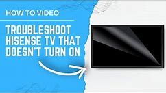 How to Troubleshoot a HISENSE TV That Won't Turn On