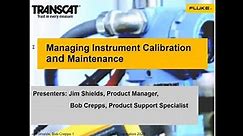 Managing Instrument Calibration and Maintenance Presented by Fluke