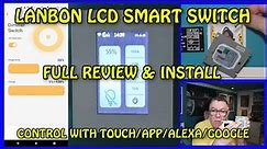 Lanbon Smart Dimmer Switch With LCD Screen..Use by Touch, Phone App, Wifi, Alexa,Full Review/Install