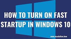 How to Turn On Fast Startup in Windows 10