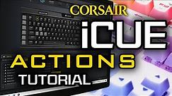 Beginners Guide: iCUE Actions Tutorial - How to Create Macros & Remap Keys in Corsair Utility Engine