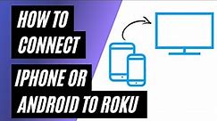 How To Connect iPhone or Android on ANY Roku device