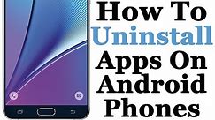 How To Uninstall Apps On Your Android Smart Phone