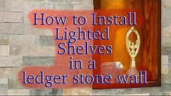 How to install lighted shelves in a ledger stone accent wall