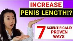 7 scientifically proven ways on how to increase penis length! Based on medical research