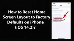 How to Reset Home Screen Layout to Factory Defaults on iPhone (iOS 14.2)?