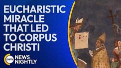 The Eucharistic Miracle That Led to the Feast of Corpus Christi | EWTN News Nightly