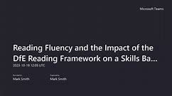 Reading Fluency and the Impact of the DfE Reading Framework on a Skills Based Reading Cycle-20231019_130546-Meeting Recording
