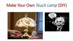 Make Your Own Touch lamp (DIY)