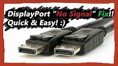Display Port No Signal FIX !! [Step-by-Step in Description]