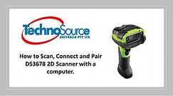 How to scan, connect and pair DS3678 2D Barcode Scanner with Computer