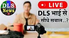 DLS News Live 🔴 DLS Bhai ke sath Saval-Javab