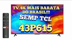 TV 4K MAIS BARATA DO BRASIL! TCL 43 P615 ANDROID TV ANÁLISE SINCERA!