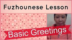 Fuzhounese Lesson 11 - Basic Greetings: Hello, sorry, thank you, FOOD?