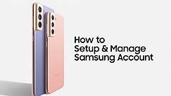 Galaxy Device - Setup & Manage Samsung Account