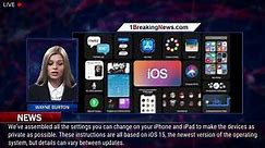 Apple iOS privacy settings to change now - 1BREAKINGNEWS.COM