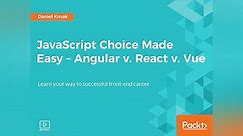 JavaScript Choice Made Easy - Angular v. React v. Vue Season 1 Episode 1 The Course Overview