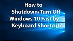 How to Shutdown or Turn off Windows 10 by Using Keyboard Shortcut?