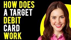 How Does a Target Debit Card Work? (How to Use It to Save at Target)