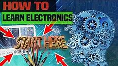 How to Learn Electronics: Start Here
