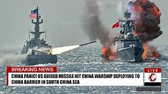 China Panic! US Guided Missile Hit China Warship Deploying to China Barrier in South China Sea