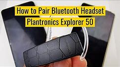 How to Pair Bluetooth Headset Plantronics Explorer 50 PLT E50 With 2 Phones