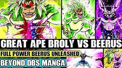 Beyond Dragon Ball Super: Great Ape Broly Vs Beerus Climax! Full Power Hakaishin Beerus Unleashed