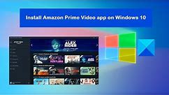 How to install the Amazon Prime Video app on Windows 10