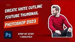 How To Create White Outline On Images - Youtube Thumbnails - Photoshop