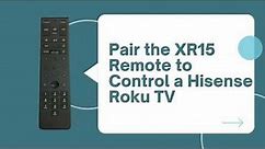 How to Pair the XR15 Remote Control to a Hisense Roku TV | Remote Codes