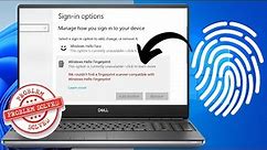 [Solved] We Couldn't find a fingerprint scanner compatible with Windows Hello Fingerprint