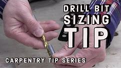 Drill Bit Sizing Tip - Carpentry Tip Series