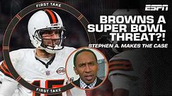 Stephen A. makes the case for the Browns to be a Super Bowl threat 👀 | First Take