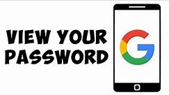 How To View Your Google Password If You Have Forgotten It