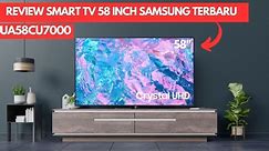 REVIEW SMART TV 58 INCH SAMSUNG TERBARU 2023 || SAMSUNG UA58CU7000