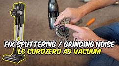 Fix Grinding / Sputtering Noise LG Cordzero A9 Vacuum