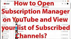 How to Open Subscription Manager on YouTube and View your list of Subscribed Channels?